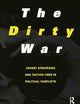 The Dirty War: Covert Strategies and Tactics Used in Political Conflicts