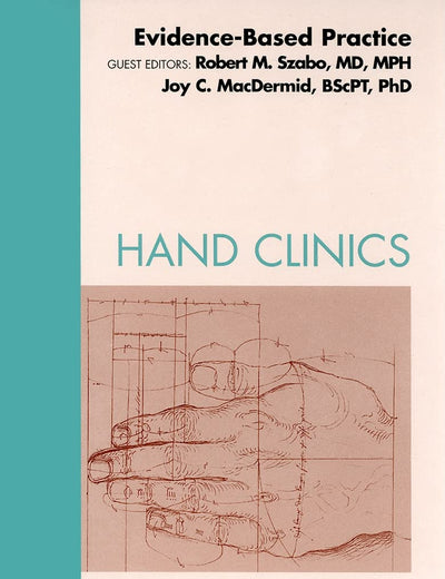 Evidence-Based Practice, An Issue of Hand Clinics (Volume 25-1) (The Clinics: Orthopedics, Volume 25-1)