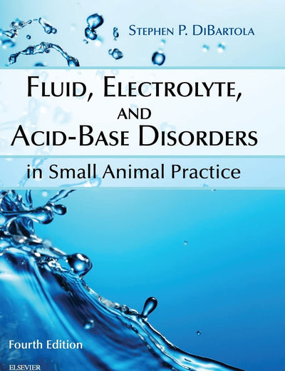Fluid, Electrolyte, and Acid-Base Disorders in Small Animal Practice (Fluid Therapy In Small Animal Practice)