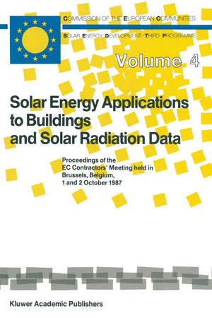 Solar Energy Applications to Buildings and Solar Radiation Data: Proceedings of the EC Contractors’ Meeting held in Brussels, Belgium, 1 and 2 October 1987 (Solar Energy and Development)