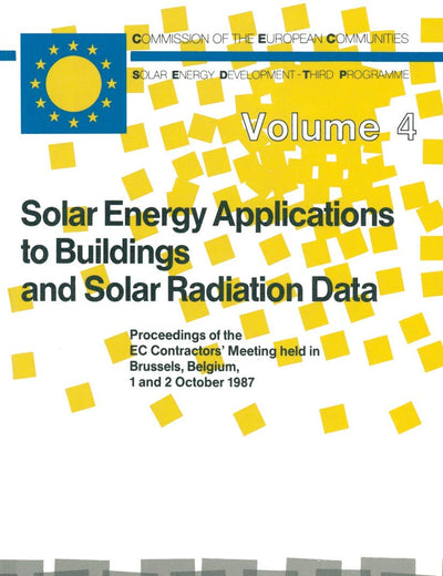 Solar Energy Applications to Buildings and Solar Radiation Data: Proceedings of the EC Contractors’ Meeting held in Brussels, Belgium, 1 and 2 October 1987 (Solar Energy and Development)