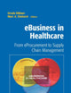 eBusiness in Healthcare: From eProcurement to Supply Chain Management (Health Informatics)