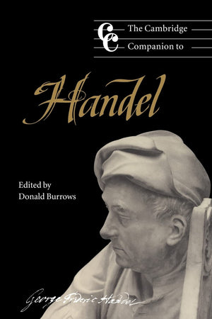The Cambridge Companion to Handel (Cambridge Companions to Music) (Volume 0)