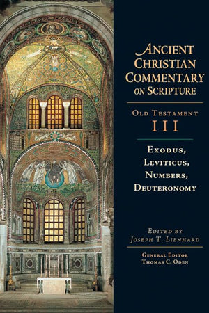 Exodus, Leviticus, Numbers, Deuteronomy (Ancient Christian Commentary on Scripture: Old Testament, Volume III)