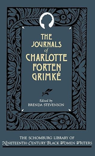 The Journals of Charlotte Forten Grimké (The ^ASchomburg Library of Nineteenth-Century Black Women Writers)