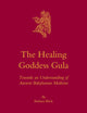 The Healing Goddess Gula: Towards an Understanding of Ancient Babylonian Medicine (Culture and History of the Ancient Near East, 67)