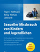 Sexueller Missbrauch von Kindern und Jugendlichen: Ein Handbuch zur Prävention und Intervention für Fachkräfte im medizinischen, psychotherapeutischen und pädagogischen Bereich (German Edition)