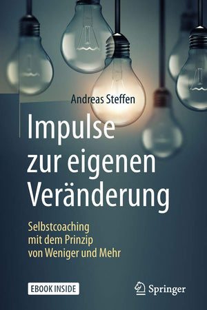 Impulse zur eigenen Veränderung: Selbstcoaching mit dem Prinzip von Weniger und Mehr (German Edition)