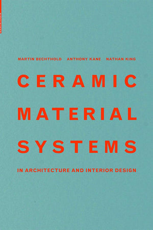 Ceramic Material Systems: in Architecture and Interior Design