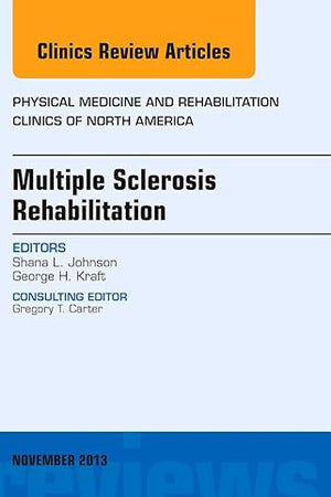 Multiple Sclerosis Rehabilitation, An Issue of Physical Medicine and Rehabilitation Clinics (Volume 24-4) (The Clinics: Orthopedics, Volume 24-4)