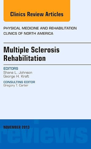 Multiple Sclerosis Rehabilitation, An Issue of Physical Medicine and Rehabilitation Clinics (Volume 24-4) (The Clinics: Orthopedics, Volume 24-4)