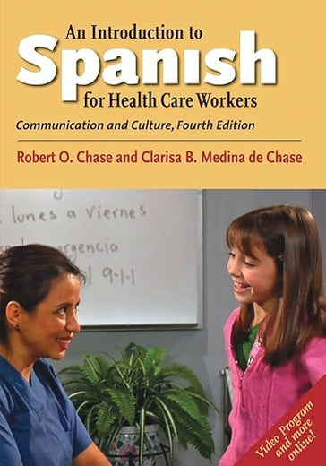 An Introduction to Spanish for Health Care Workers: Communication and Culture, Fourth Edition (Yale Language Series) (English and Spanish Edition)