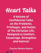 Heart Talks A Volume of Confidential Talks on the Problems, Privileges, and Duties of the Christian Life, Designed to Comfort, Encourage, Strengthen and Instruct