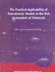 The Practical Applicability of Toxicokinetic Models in the Risk Assessment of Chemicals: Proceedings of the Symposium The Practical Applicability of ... Hague, The Netherlands, 17–18 February 2000