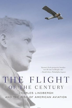 The Flight of the Century: Charles Lindbergh and the Rise of American Aviation (Pivotal Moments in American History)