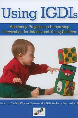 Using IGDIs: Monitoring Progress and Improving Intervention for Infants and Young Children