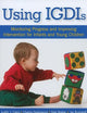 Using IGDIs: Monitoring Progress and Improving Intervention for Infants and Young Children