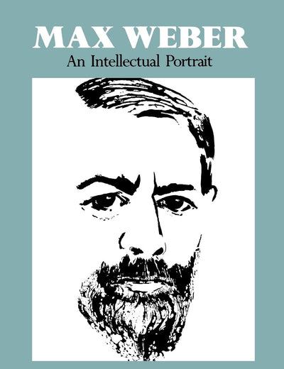 Max Weber: An Intellectual Portrait