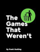 The Games That Weren't
