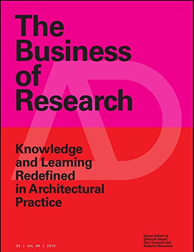 The Business of Research: Knowledge and Learning Redefined in Architectural Practice (Architectural Design)