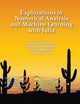 Explorations in Numerical Analysis and Machine Learning with Julia