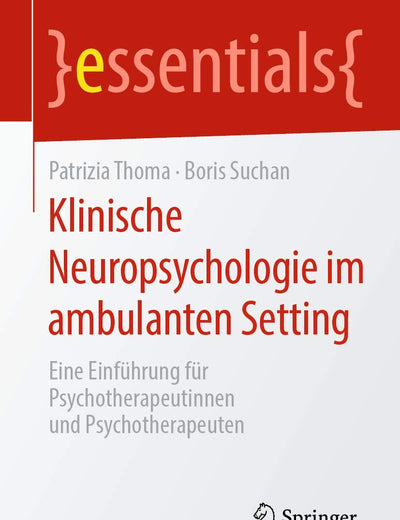 Klinische Neuropsychologie im ambulanten Setting: Eine Einführung für Psychotherapeutinnen und Psychotherapeuten (essentials) (German Edition)