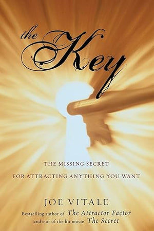 The Key: The Missing Secret for Attracting Anything You Want