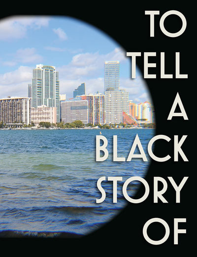 To Tell a Black Story of Miami