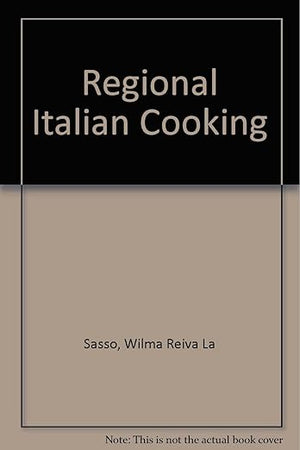 Regional Italian Cooking: From the Alps to the Mediterranean