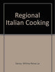 Regional Italian Cooking: From the Alps to the Mediterranean