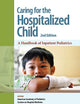 Caring for the Hospitalized Child: A Handbook of Inpatient Pediatrics