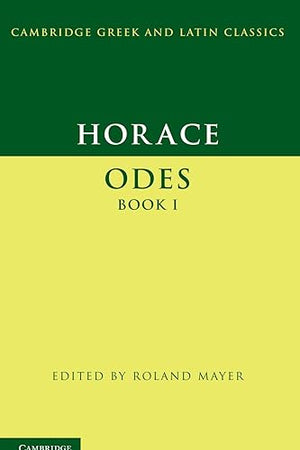 Horace: Odes Book I (Cambridge Greek and Latin Classics)