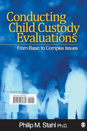 Conducting Child Custody Evaluations: From Basic to Complex Issues