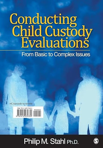 Conducting Child Custody Evaluations: From Basic to Complex Issues