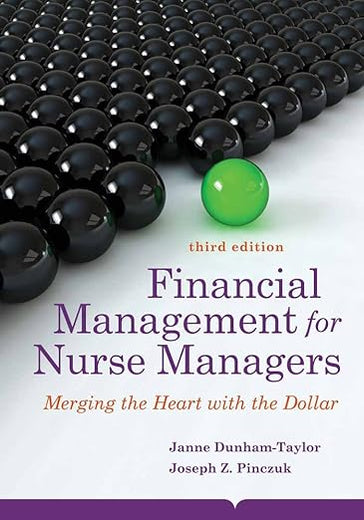 Financial Management for Nurse Managers: Merging the Heart With the Dollar (Dunham-Taylor, Financial Management for Nurse Managers)