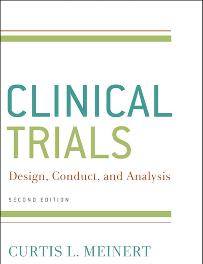 ClinicalTrials: Design, Conduct and Analysis (Monographs in Epidemiology and Biostatistics)