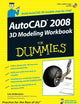 AutoCAD 2008 3D Modeling Workbook For Dummies