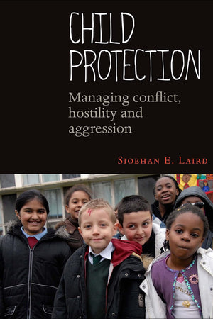 Child Protection: Managing Conflict, Hostility and Aggression