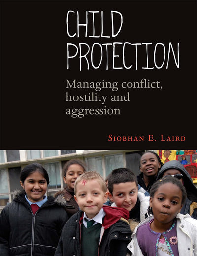 Child Protection: Managing Conflict, Hostility and Aggression