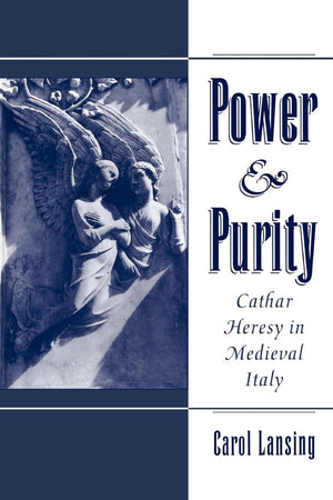 Power & Purity: Cathar Heresy in Medieval Italy