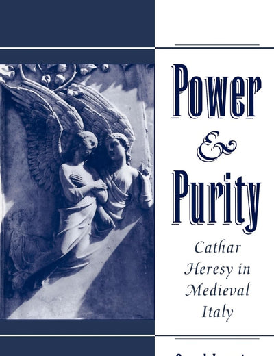 Power & Purity: Cathar Heresy in Medieval Italy