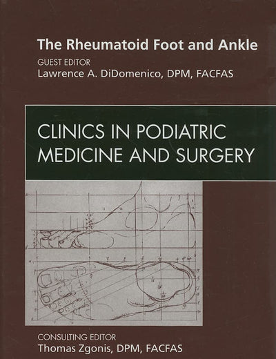 The Rheumatoid Foot and Ankle, An Issue of Clinics in Podiatric Medicine and Surgery (Volume 27-2) (The Clinics: Orthopedics, Volume 27-2)