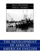 The Development of African American English (Language in Society)