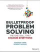 Bulletproof Problem Solving: The One Skill That Changes Everything