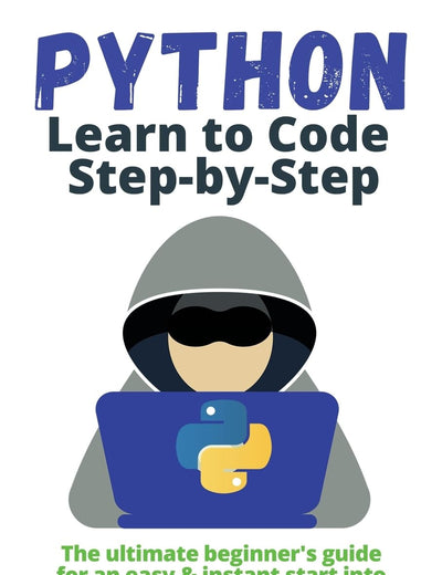 Python | Learn to Code Step by Step: The ultimate beginner's guide for an easy & instant start into programming with Python