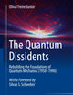 The Quantum Dissidents: Rebuilding the Foundations of Quantum Mechanics (1950-1990)