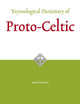 Etymological Dictionary of Proto-Celtic (Leiden Indo-European Etymological Dictionary Series, 9)