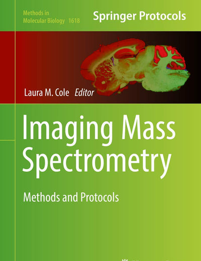 Imaging Mass Spectrometry: Methods and Protocols (Methods in Molecular Biology, 1618)