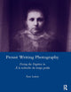 Proust Writing Photography: Fixing the Fugitive in A La Recherche Du Temps Perdu