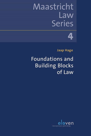 Foundations and Building Blocks of Law (4) (Maastricht Law Series)